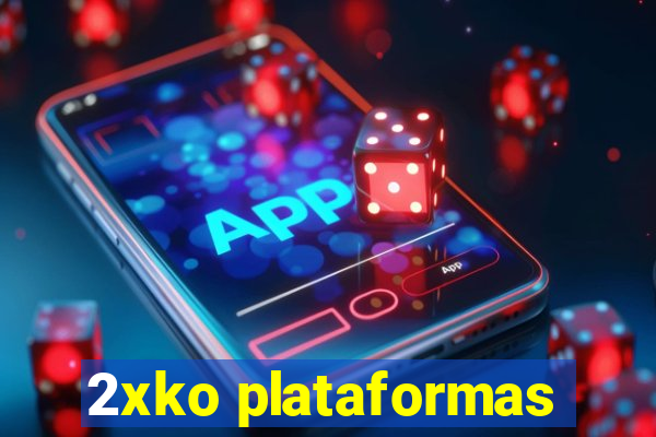 2xko plataformas